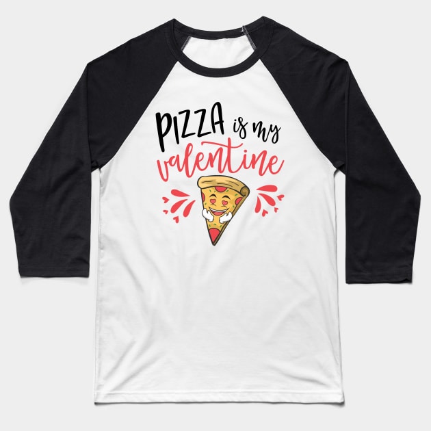 Pizza Is My Valentine Funny Valentine's Day Baseball T-Shirt by Charaf Eddine